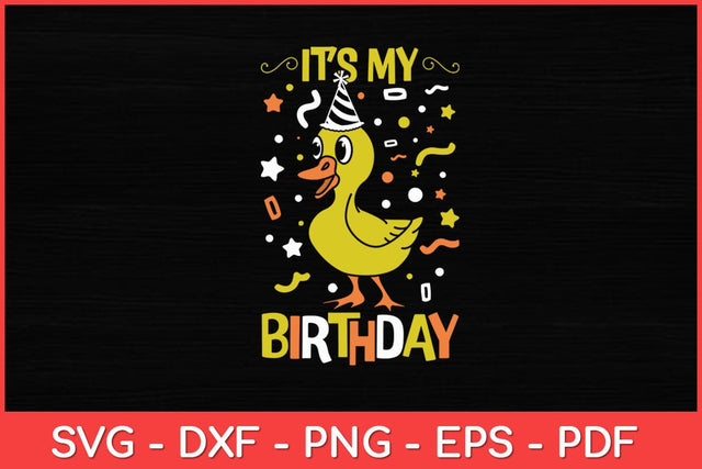 It’s My Birthday Duck Svg Design SVG artprintfile 