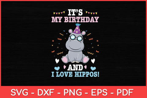 It's My Birthday & I Love Hippos Birthday Party Svg Design SVG artprintfile 