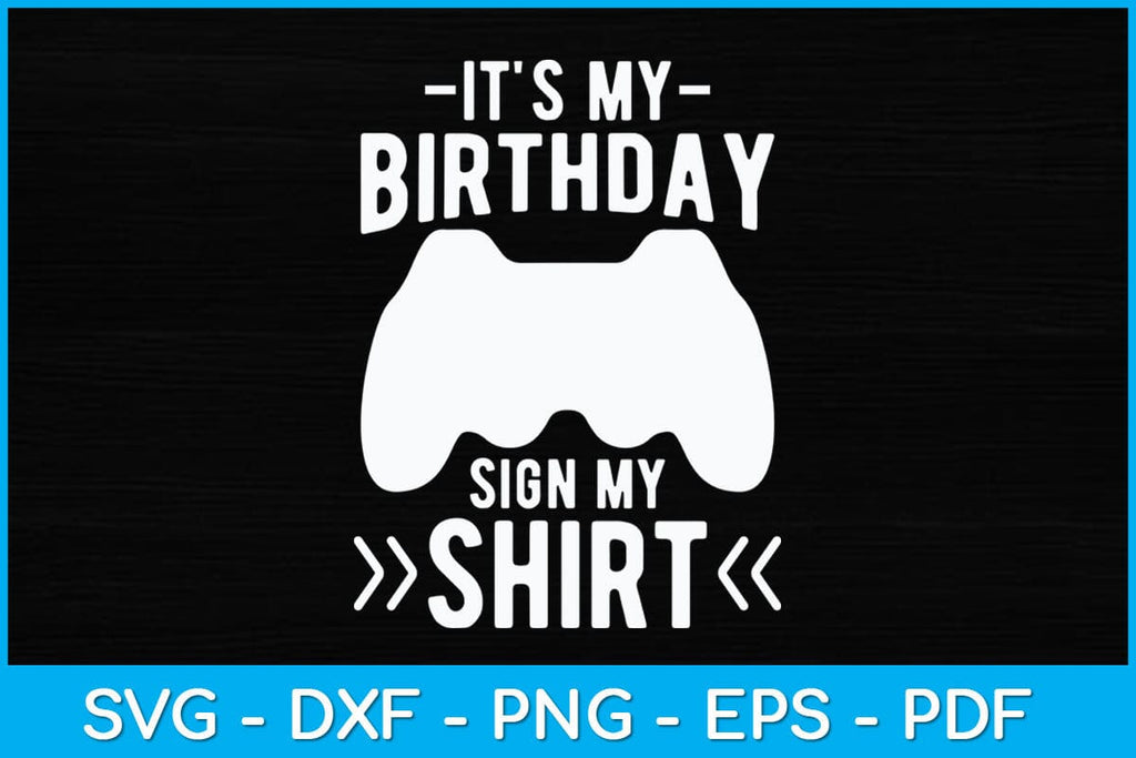 It s my birthday sign my video game svg design so fontsy