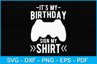 It's My Birthday Sign My Video Game Svg Design SVG artprintfile 