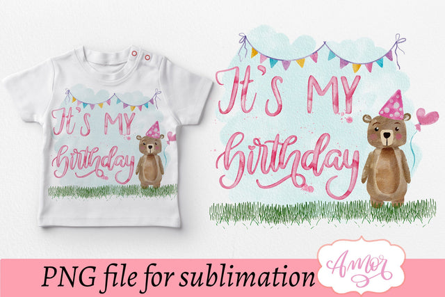 It's my birthday sublimation design, birthday bear PNG Sublimation Amorclipart 
