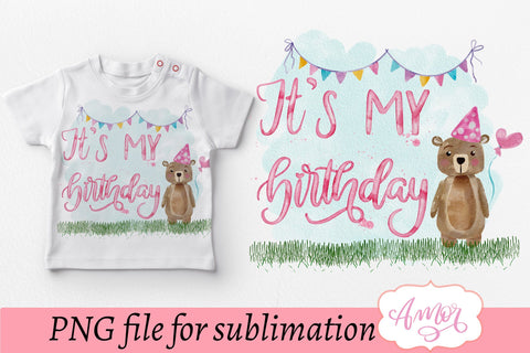 It's my birthday sublimation design, birthday bear PNG Sublimation Amorclipart 