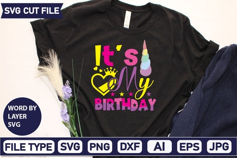 It's My Birthday SVG Cut File SVGs,quotes-and-sayings,food-drink mini-bundles,print-cut,on-sale Sublimation or Vinyl Shirt Design SVG DesignPlante 503 
