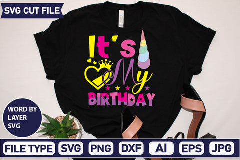 It's My Birthday SVG Cut File SVGs,quotes-and-sayings,food-drink mini-bundles,print-cut,on-sale Sublimation or Vinyl Shirt Design SVG DesignPlante 503 