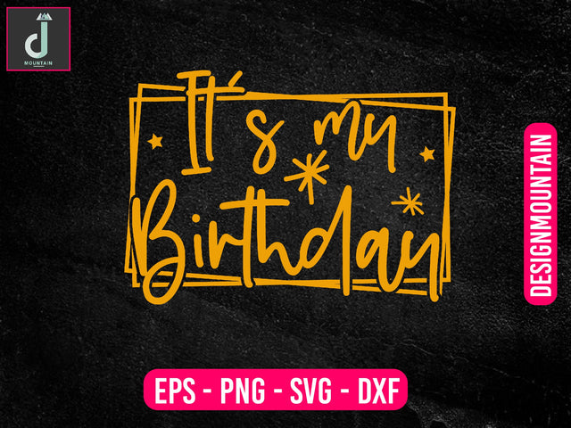 it's my Birthday svg design SVG Alihossainbd 
