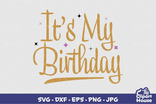Its My Birthday SVG The Clipart House 