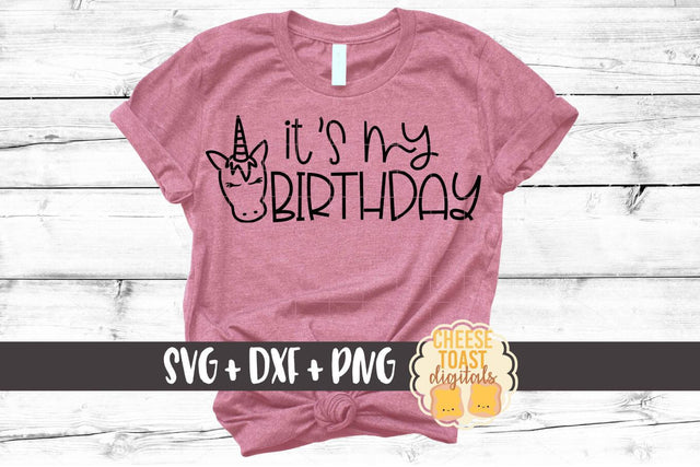 It's My Birthday - Unicorn Birthday SVG PNG DXF Cutting Files SVG Cheese Toast Digitals 