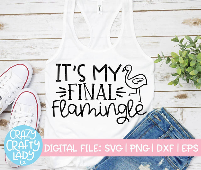 It's My Final Flamingle | Bachelorette SVG Cut File SVG Crazy Crafty Lady Co. 
