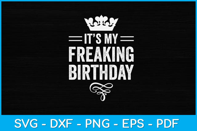 It’s My Freaking Birthday Svg Design SVG artprintfile 