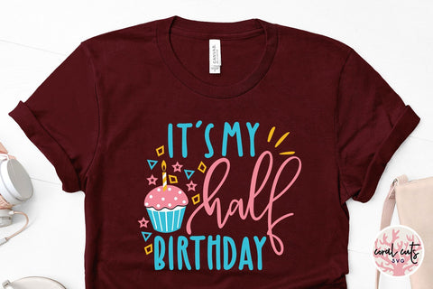 It's My Half Birthday – Birthday SVG EPS DXF PNG SVG CoralCutsSVG 