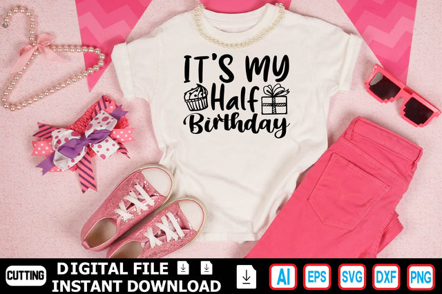 It’s My Half Birthday SVG Craftlabsvg24 