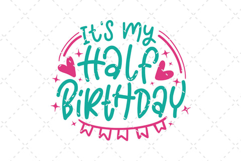 It's My Half Birthday SVG Cut File - So Fontsy It's My Half Birthday SVG Cut File - So Fontsy