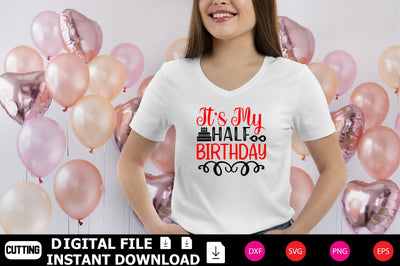 It’s My Half Birthday SVG Shahin alam 