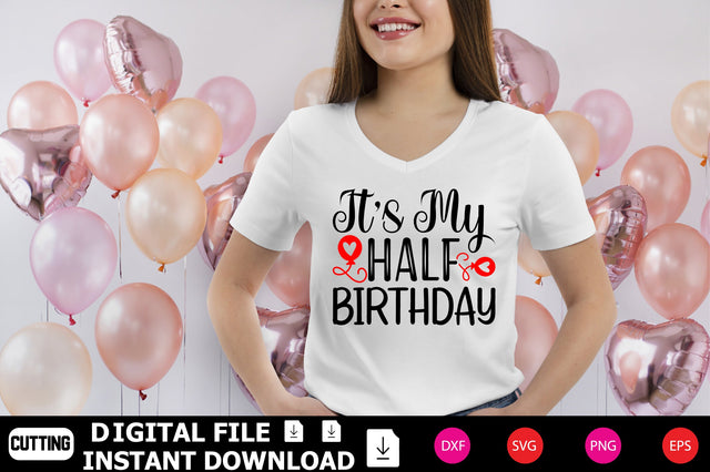 It’s My Half Birthday SVG Shahin alam 