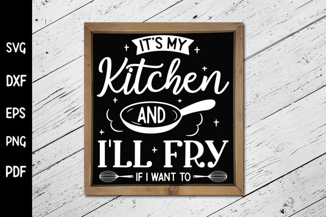 It's My Kitchen and I'll Fry if I Want to, Kitchen SVG SVG CraftLabSVG 