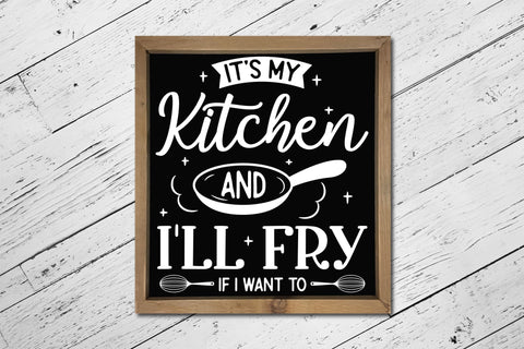 It's My Kitchen and I'll Fry if I Want to, Kitchen SVG SVG CraftLabSVG 