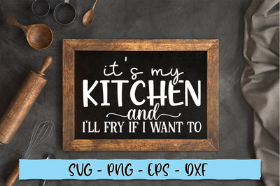 It's my kitchen and Ill fry if I want to SVG SVG Shetara Begum 