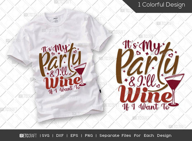 It's My Party And I'll Wine If I Want To SVG Cut File | Marriage Svg | Bride Svg | Groom Svg | Engagement Svg | Wedding Svg | Dxf | Eps | Png | T-shirt Design SVG ETC Craft 
