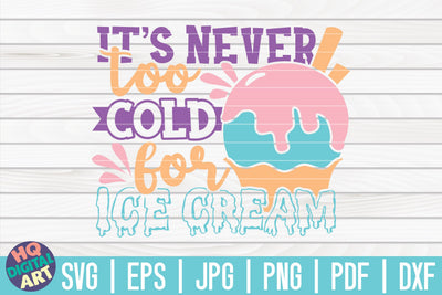 It's never too cold for Ice Cream SVG | Ice Cream SVG SVG HQDigitalArt 