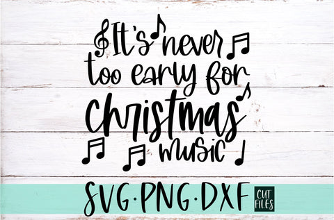 It's Never Too Early For Christmas Music SVG SVG RedFoxDesignsUS 