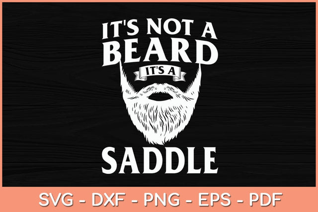 It's Not A Beard It's A Saddle Funny Svg Cutting File SVG Helal 