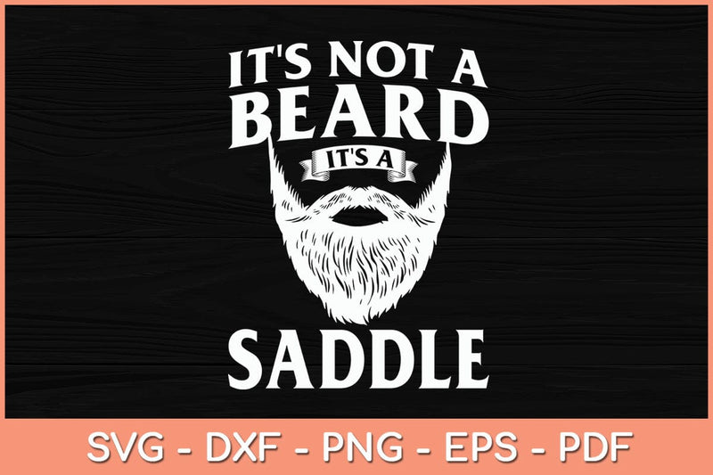It's Not A Beard It's A Saddle Funny Svg Cutting File SVG Helal 