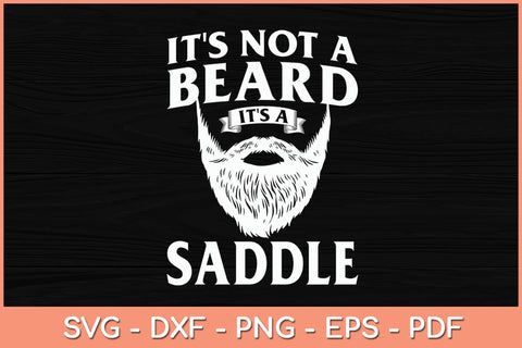 It's Not A Beard It's A Saddle Funny Svg Cutting File SVG Helal 