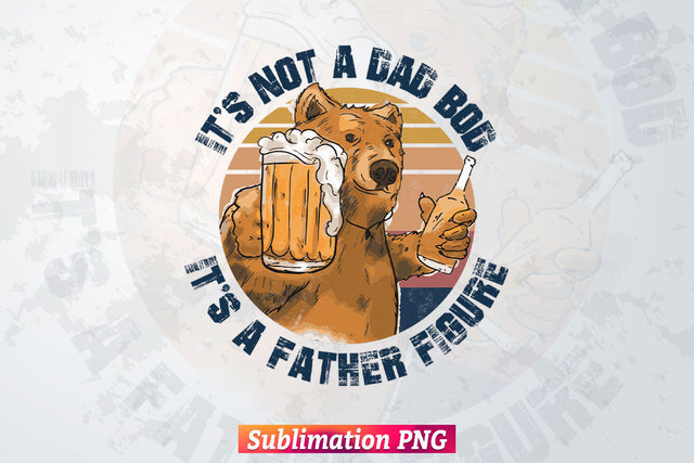 It's Not a Dad Bod Funny Bear with Beer Retro Fathers Day T shirt Tumbler Design Png Sublimation Files Sublimation DesignDestine 