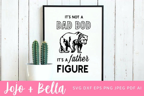It's Not A Dad Bod It's A Father Figure Svg, Dad Svg, Father's Day Svg, Dad Bod Svg, Papa Bear Svg Files, Svg files for Cricut, silhouette SVG Jojo&Bella 