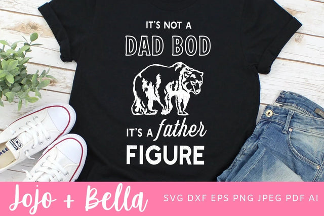 It's Not A Dad Bod It's A Father Figure Svg, Dad Svg, Father's Day Svg, Dad Bod Svg, Papa Bear Svg Files, Svg files for Cricut, silhouette SVG Jojo&Bella 