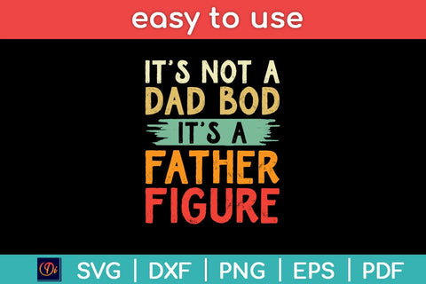 It's Not A Dad Bod It's A Father Figure Svg Design SVG artprintfile 