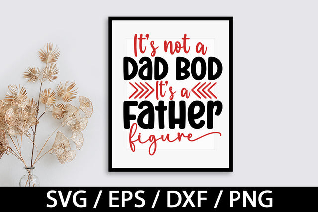 It's not a dad bod its a father figure svg SVG akazaddesign 