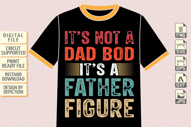It's Not A Dad Bod It's A Father Figure T-Shirt, Father's Day Typography Shirt Print Template Sketch DESIGN Depiction Studio 