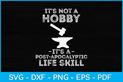 It's Not A Hobby It's A Post Apocalyptic Life Skill Svg Cutting File SVG artprintfile 