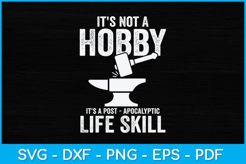 It's Not A Hobby It's A Post Apocalyptic Life Skill Svg Cutting File SVG artprintfile 