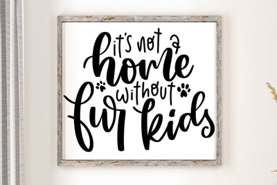It's Not A Home Without Fur Kids SVG SVG dapiyupi store 