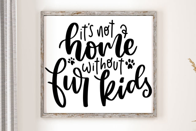 It's Not A Home Without Fur Kids SVG SVG dapiyupi store 