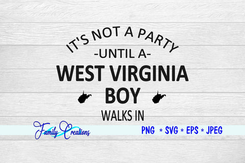 It's Not A Party Until A West Virginia Boy Walks In SVG Family Creations 