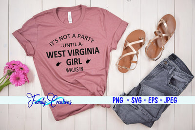 It's Not A Party Until A West Virginia Girl Walks In SVG Family Creations 