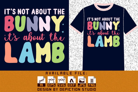 It's Not About The Bunny It's About The Lamb T-Shirt, Easter Day Typography Shirt, Bunny Shirt, Easter Day Typography Shirt Print Template Sketch DESIGN Depiction Studio 