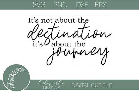 It's Not About The Destination It's About The Journey Quote SVG SVG Linden Valley Designs 