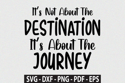 Its Not About The Destination Its About The Journey SVG orpitasn 