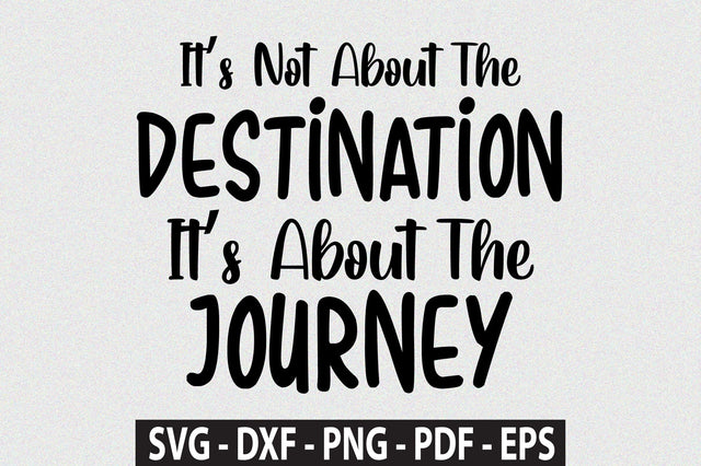 Its Not About The Destination Its About The Journey SVG orpitasn 