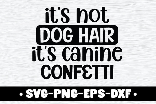 it's not dog hair it's canine confetti SVG md faruk hossain 
