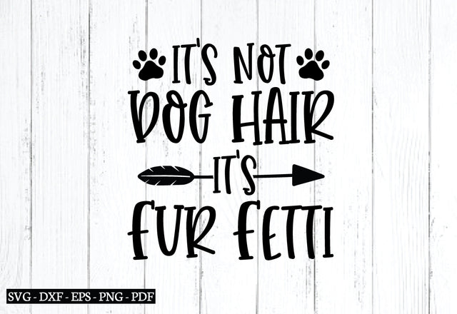 it's not dog hair it's fur fetti svg SVG designstore 