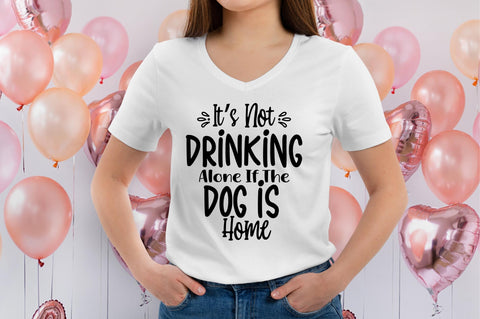 Its Not Drinking Alone If The Dog Is Home svg SVG orpitasn 