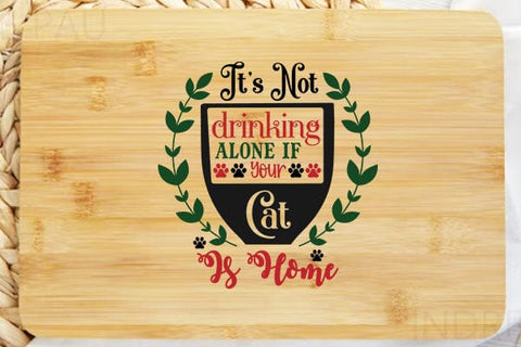 Its Not Drinking Alone If Your Cat Is Home SVG Angelina750 