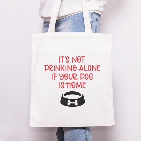It's Not Drinking Alone If Your Dog Is Home Cut File SVG Cursive by Camille 