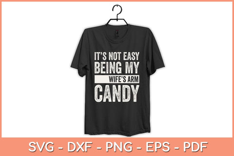 It's Not Easy Being My Wifes Arm Candy Fathers Day Svg Cutting File SVG Helal 
