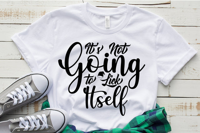 Its Not Going to Lick Itself SVG nirmal108roy 
